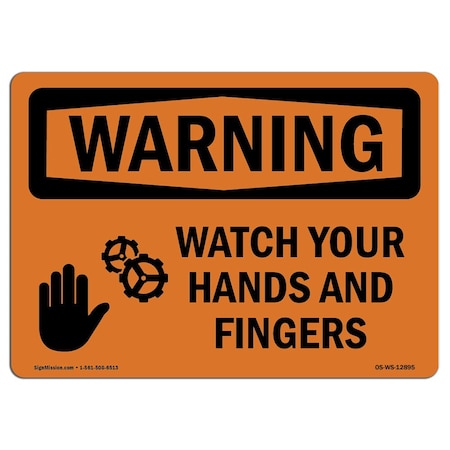 OSHA WARNING Sign, Watch Your Hands And Fingers, 10in X 7in Rigid Plastic
